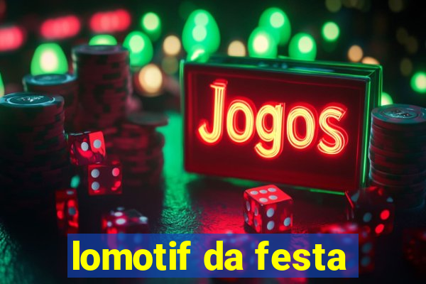 lomotif da festa